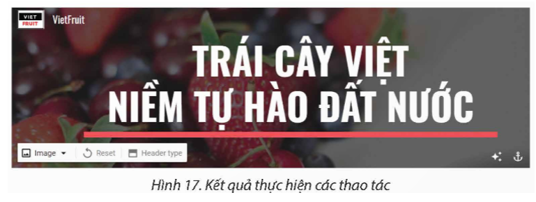 Yêu cầu: Thiết kế một trang web với chủ đề bán hàng, thông tin mặt hàng là các loại trái cây đặc sản vùng miền của Việt Nam (Hình 1). Trang thiết kế gồm các yêu cầu như sau: Tiêu đề chính của trang: “TRÁI CÂY VIỆT NIỀM TỰ HÀO ĐẤT NƯỚC”. Chèn logo, đặt tên trang web: “VietFruit”. Chèn hình ảnh bìa: Tải hình ảnh liên quan đến chủ đề từ các trang chia sẻ hình ảnh miễn phí trên Internet. (ảnh 7)